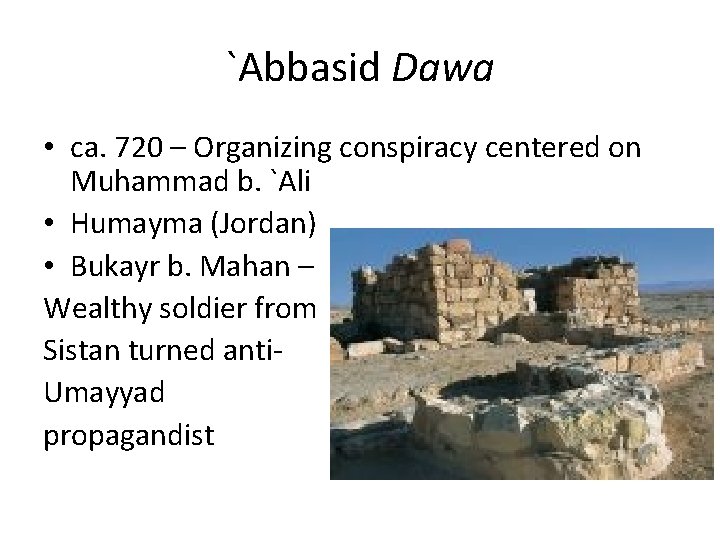 `Abbasid Dawa • ca. 720 – Organizing conspiracy centered on Muhammad b. `Ali •