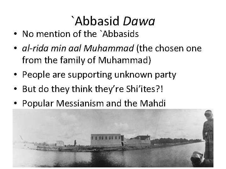 `Abbasid Dawa • No mention of the `Abbasids • al-rida min aal Muhammad (the