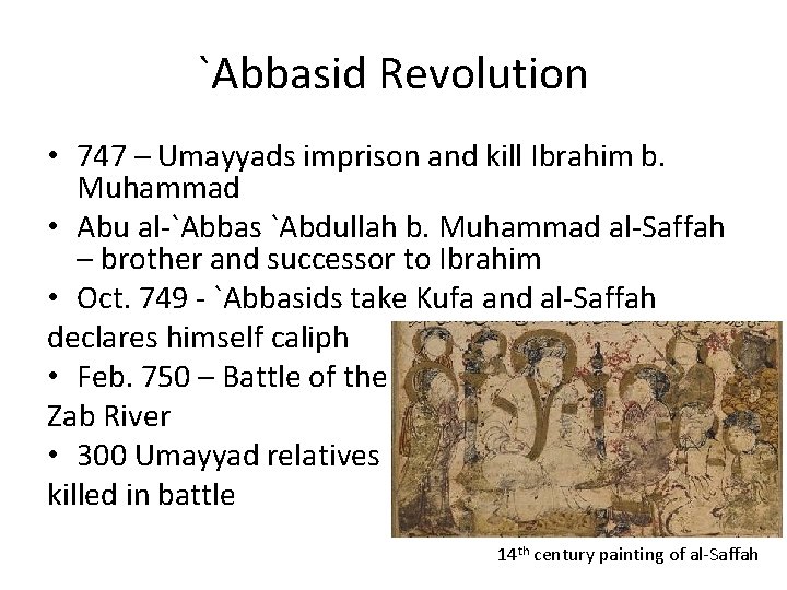 `Abbasid Revolution • 747 – Umayyads imprison and kill Ibrahim b. Muhammad • Abu