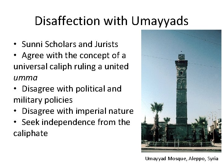 Disaffection with Umayyads • Sunni Scholars and Jurists • Agree with the concept of