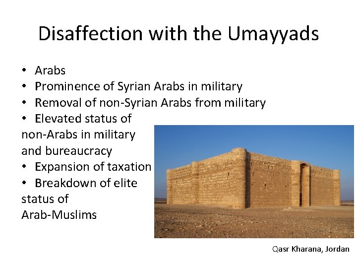 Disaffection with the Umayyads • Arabs • Prominence of Syrian Arabs in military •