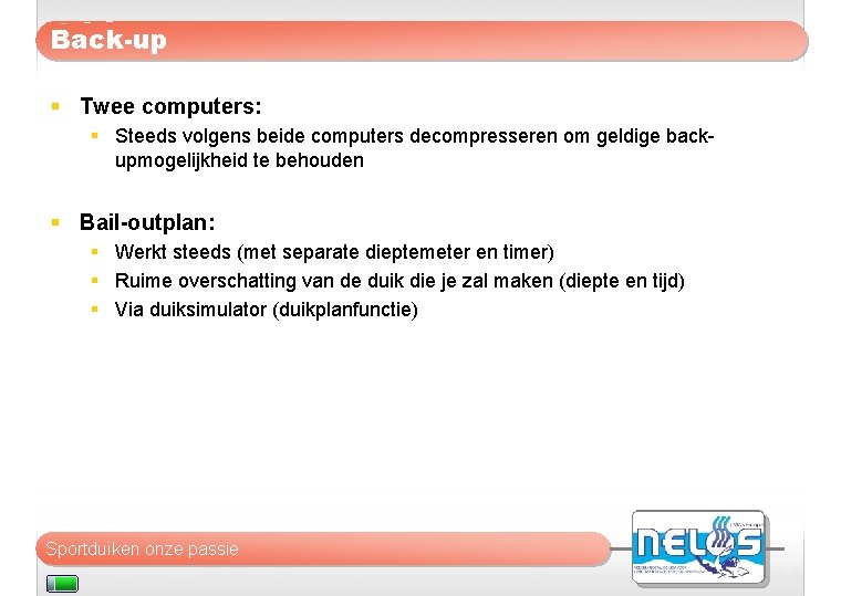 Back-up § Twee computers: § Steeds volgens beide computers decompresseren om geldige backupmogelijkheid te