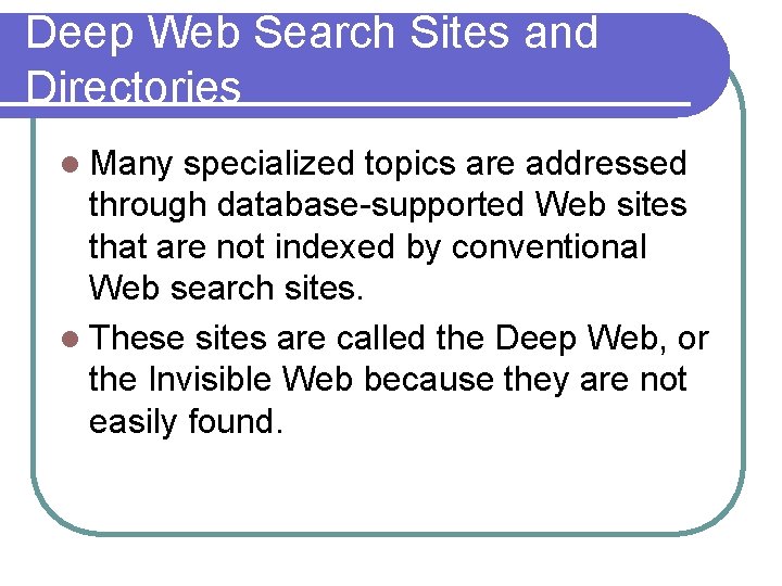 Deep Web Search Sites and Directories l Many specialized topics are addressed through database-supported