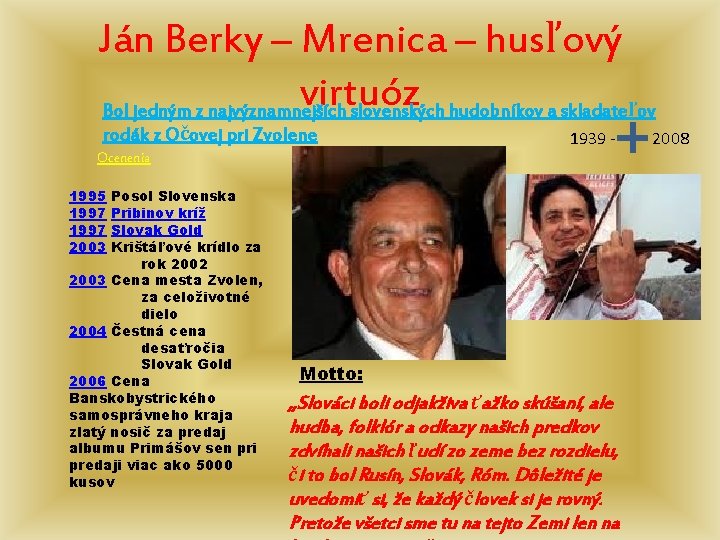 Ján Berky – Mrenica – husľový virtuóz Bol jedným z najvýznamnejších slovenských hudobníkov a