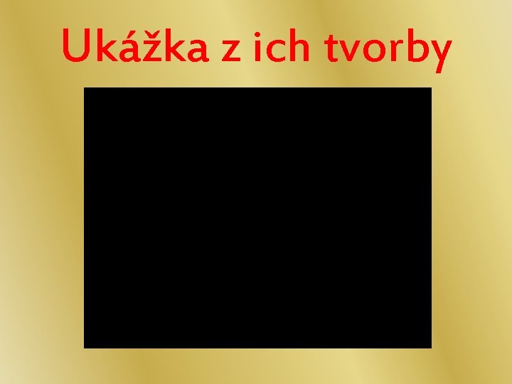 Ukážka z ich tvorby 