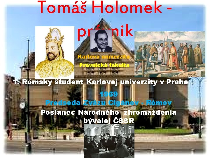 Tomáš Holomek právnik Karlova univerzita Právnická fakulta 1. Rómsky študent Karlovej univerzity v Prahe