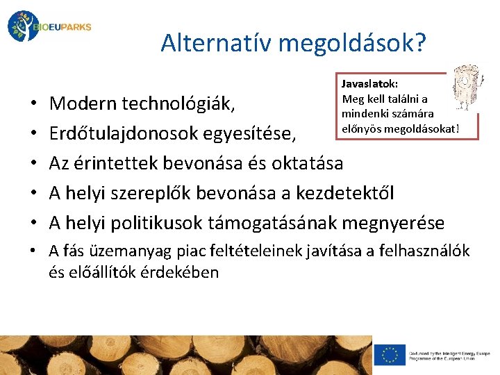 Alternatív megoldások? • • • Javaslatok: Meg kell találni a mindenki számára előnyös megoldásokat!
