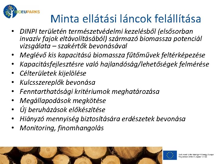 Minta ellátási láncok felállítása • DINPI területén természetvédelmi kezelésből (elsősorban invazív fajok eltávolításából) származó