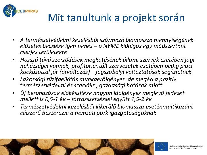 Mit tanultunk a projekt során • A természetvédelmi kezelésből származó biomassza mennyiségének előzetes becslése