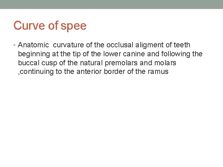 Curve of spee • Anatomic curvature of the occlusal aligment of teeth beginning at