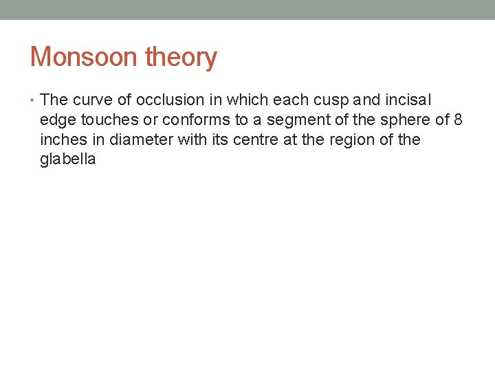 Monsoon theory • The curve of occlusion in which each cusp and incisal edge