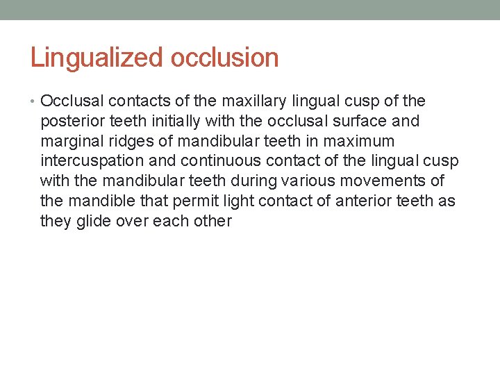 Lingualized occlusion • Occlusal contacts of the maxillary lingual cusp of the posterior teeth