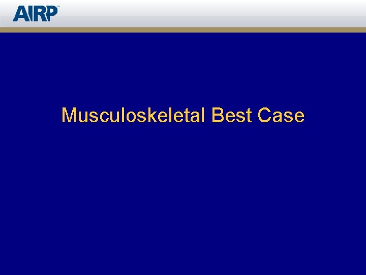 Musculoskeletal Best Case 