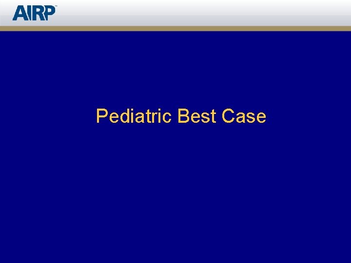 Pediatric Best Case 