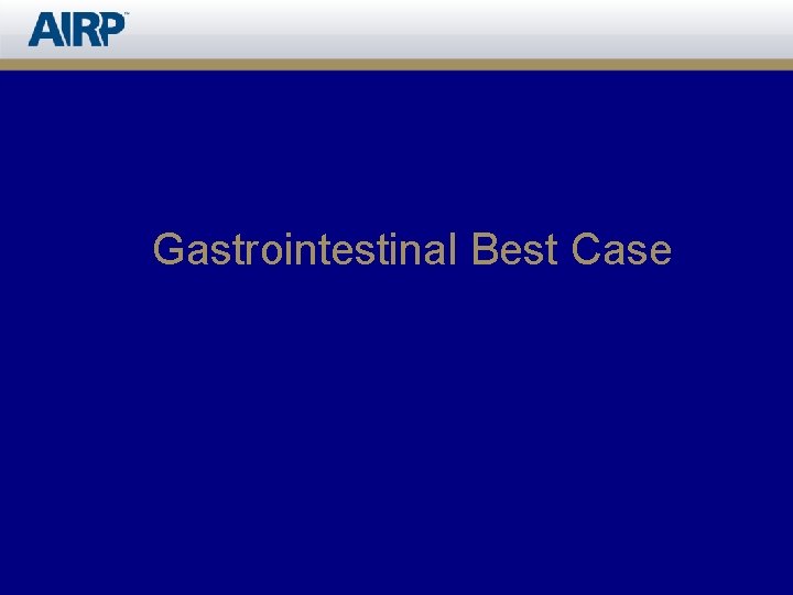 Gastrointestinal Best Case 