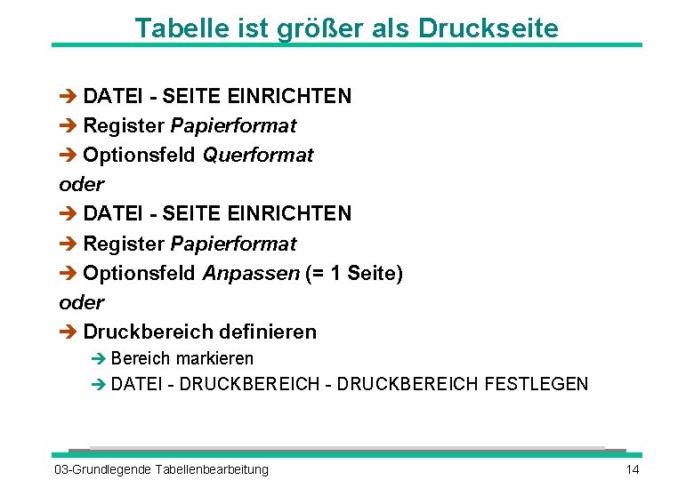 Tabelle ist größer als Druckseite è DATEI - SEITE EINRICHTEN è Register Papierformat è