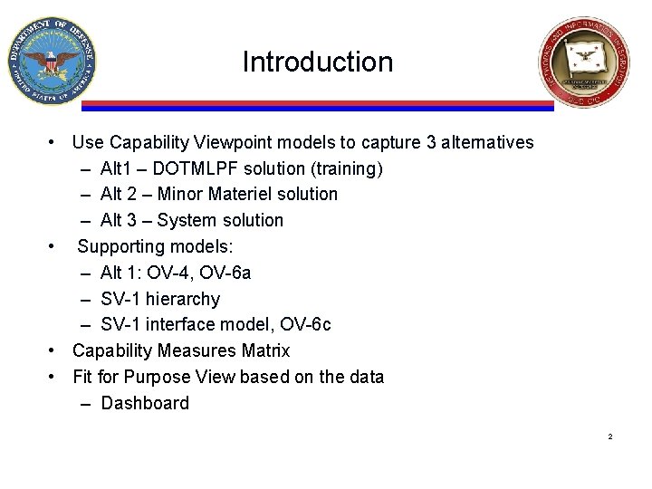 Introduction • Use Capability Viewpoint models to capture 3 alternatives – Alt 1 –