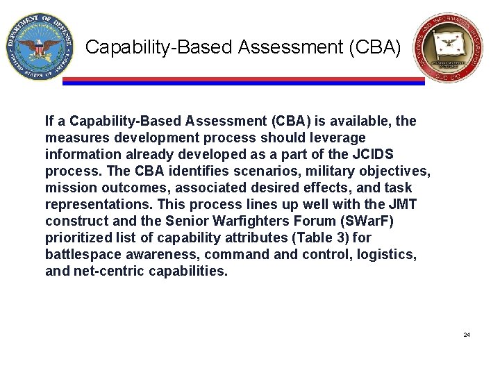 Capability-Based Assessment (CBA) If a Capability-Based Assessment (CBA) is available, the measures development process