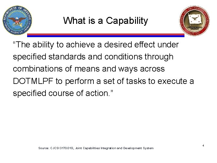 What is a Capability “The ability to achieve a desired effect under specified standards
