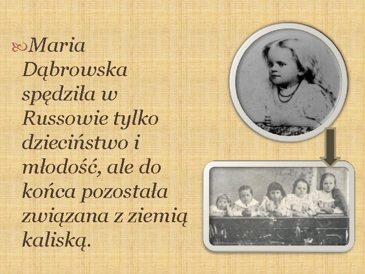  Maria Dąbrowska spędziła w Russowie tylko dzieciństwo i młodość, ale do końca pozostała