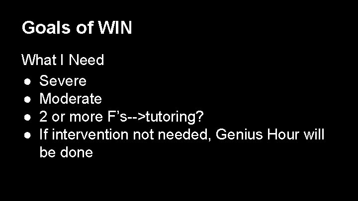 Goals of WIN What I Need ● Severe ● Moderate ● 2 or more