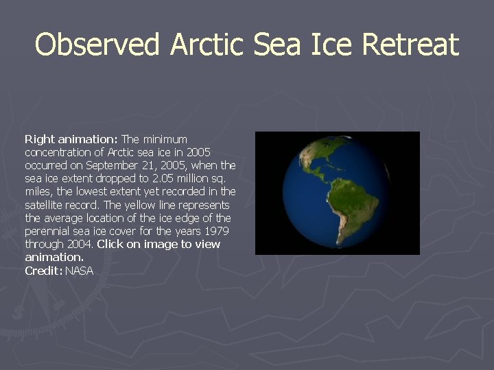 Observed Arctic Sea Ice Retreat Right animation: The minimum concentration of Arctic sea ice