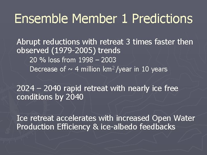 Ensemble Member 1 Predictions Abrupt reductions with retreat 3 times faster then observed (1979