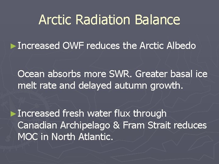 Arctic Radiation Balance ► Increased OWF reduces the Arctic Albedo Ocean absorbs more SWR.