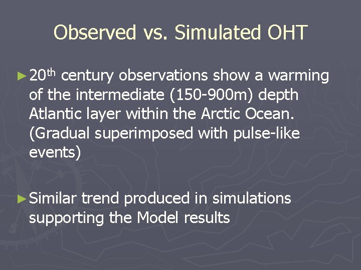 Observed vs. Simulated OHT ► 20 th century observations show a warming of the