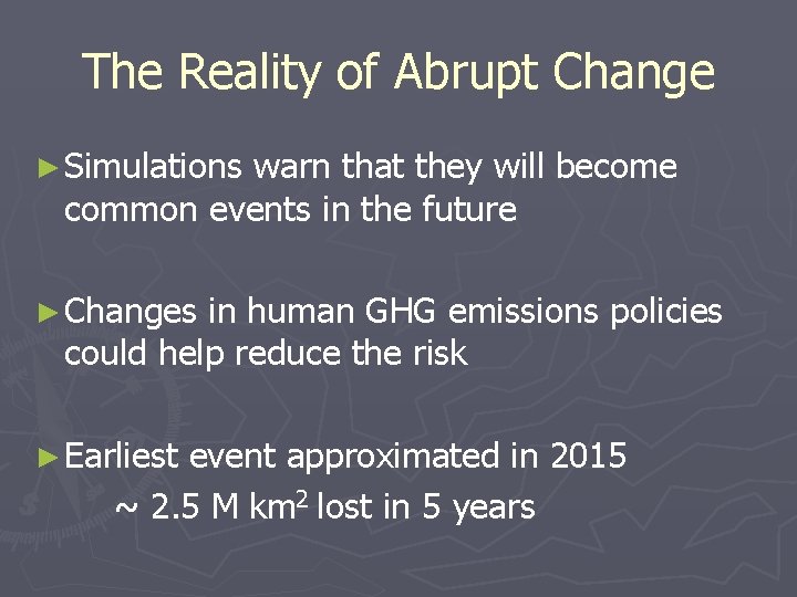 The Reality of Abrupt Change ► Simulations warn that they will become common events