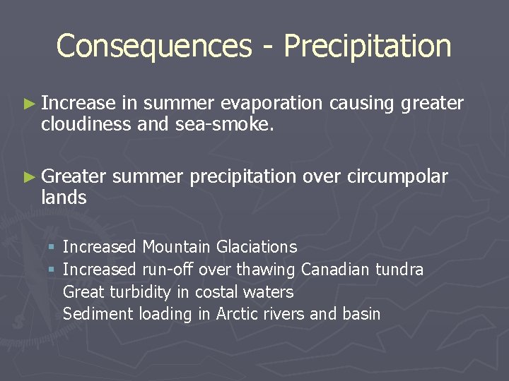 Consequences - Precipitation ► Increase in summer evaporation causing greater cloudiness and sea-smoke. ►