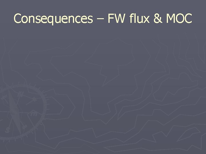 Consequences – FW flux & MOC 