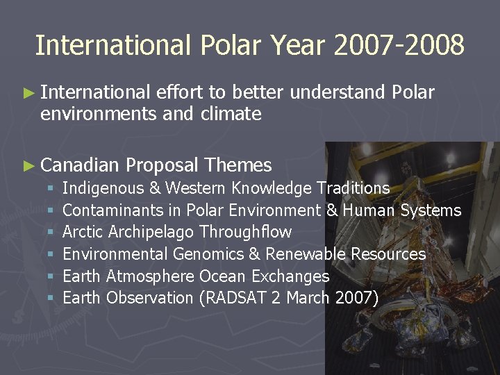 International Polar Year 2007 -2008 ► International effort to better understand Polar environments and