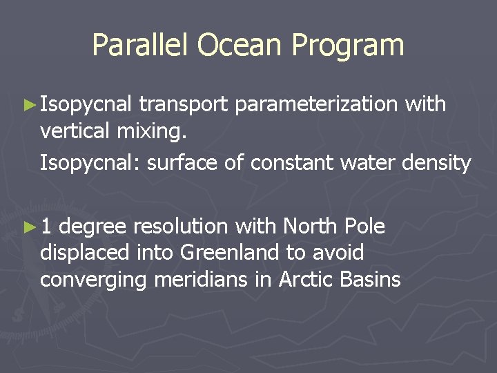 Parallel Ocean Program ► Isopycnal transport parameterization with vertical mixing. Isopycnal: surface of constant