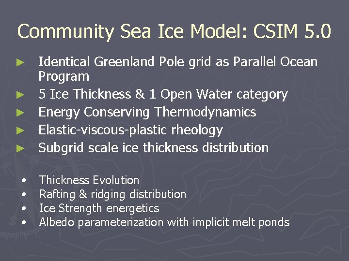 Community Sea Ice Model: CSIM 5. 0 ► ► ► • • Identical Greenland