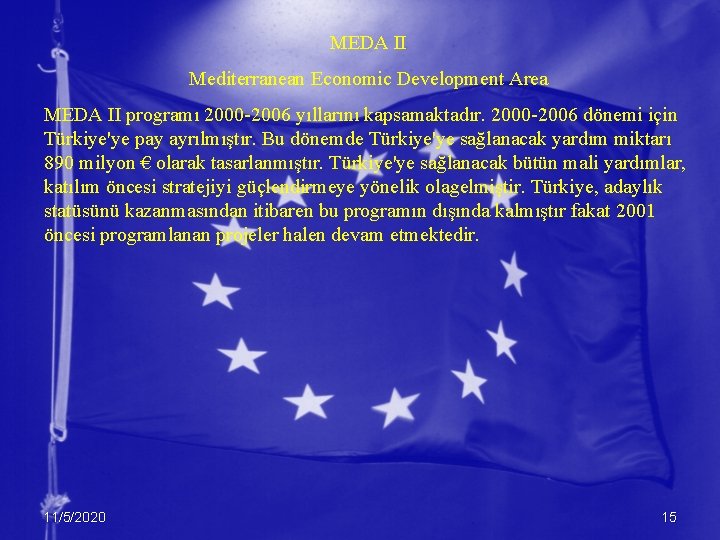 MEDA II Mediterranean Economic Development Area MEDA II programı 2000 -2006 yıllarını kapsamaktadır. 2000