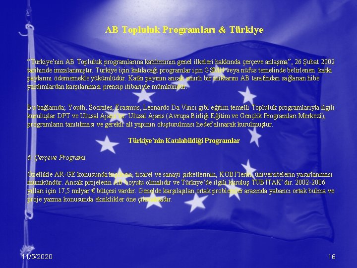 AB Topluluk Programları & Türkiye “Türkiye’nin AB Topluluk programlarına katılımının genel ilkeleri hakkında çerçeve AB Topluluk Programları & Türkiye “Türkiye’nin AB Topluluk programlarına katılımının genel ilkeleri hakkında çerçeve