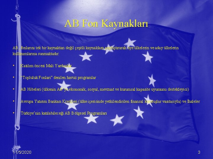 AB Fon Kaynakları AB, fonlarını tek bir kaynaktan değil çeşitli kaynaklara paylaştırarak üye ülkelerin AB Fon Kaynakları AB, fonlarını tek bir kaynaktan değil çeşitli kaynaklara paylaştırarak üye ülkelerin