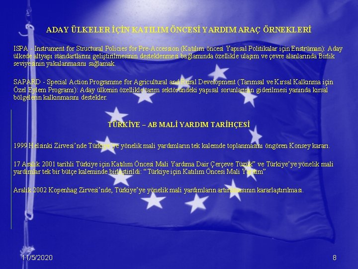 ADAY ÜLKELER İÇİN KATILIM ÖNCESİ YARDIM ARAÇ ÖRNEKLERİ ISPA - Instrument for Structural Policies ADAY ÜLKELER İÇİN KATILIM ÖNCESİ YARDIM ARAÇ ÖRNEKLERİ ISPA - Instrument for Structural Policies