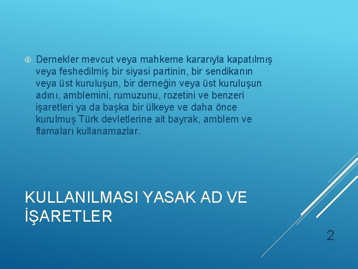  Dernekler mevcut veya mahkeme kararıyla kapatılmış veya feshedilmiş bir siyasi partinin, bir sendikanın