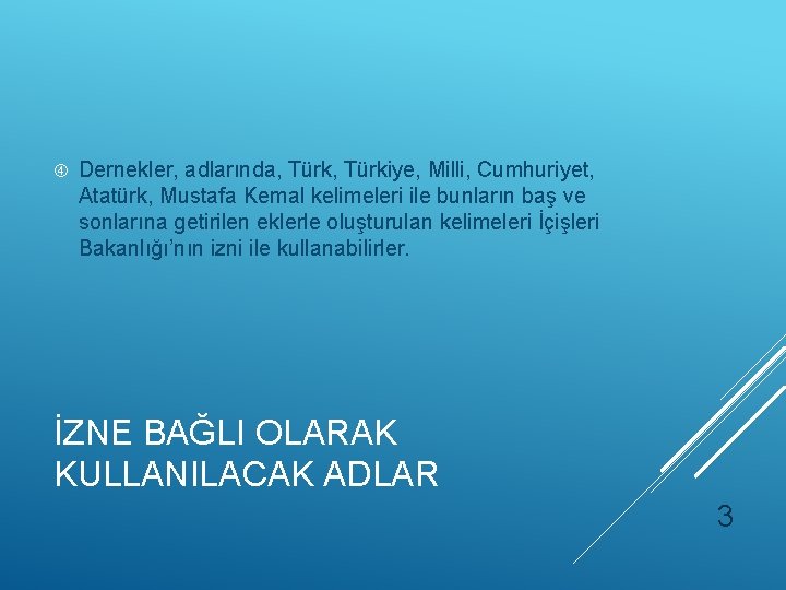  Dernekler, adlarında, Türkiye, Milli, Cumhuriyet, Atatürk, Mustafa Kemal kelimeleri ile bunların baş ve