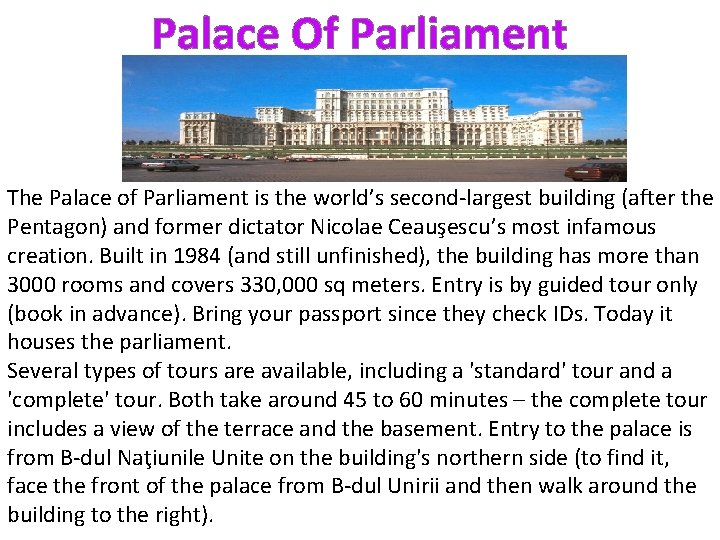 Palace Of Parliament The Palace of Parliament is the world’s second-largest building (after the