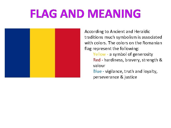FLAG AND MEANING According to Ancient and Heraldic traditions much symbolism is associated with