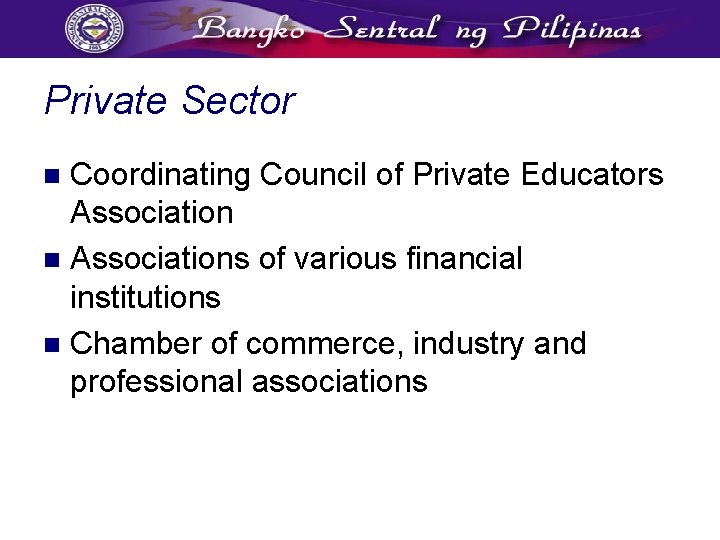 Private Sector Coordinating Council of Private Educators Association n Associations of various financial institutions