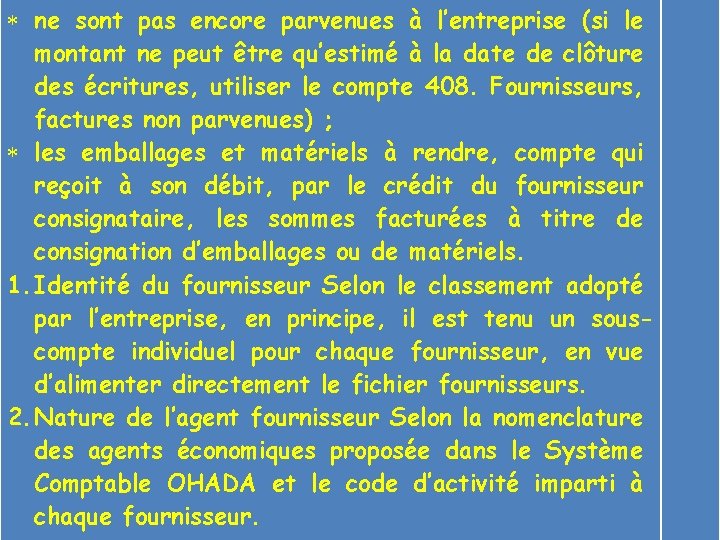  ne sont pas encore parvenues à l’entreprise (si le montant ne peut être