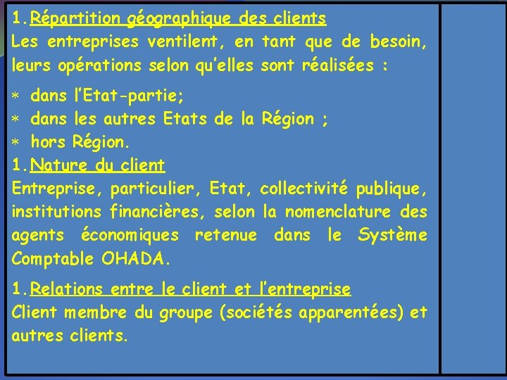 1. Répartition géographique des clients Les entreprises ventilent, en tant que de besoin, leurs