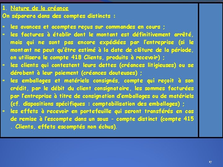 1. Nature de la créance On séparera dans des comptes distincts : les avances