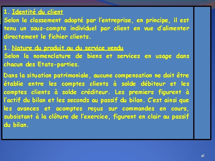 1. Identité du client Selon le classement adopté par l’entreprise, en principe, il est