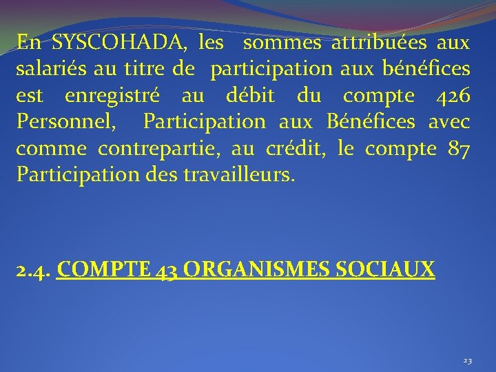 En SYSCOHADA, les sommes attribuées aux salariés au titre de participation aux bénéfices est