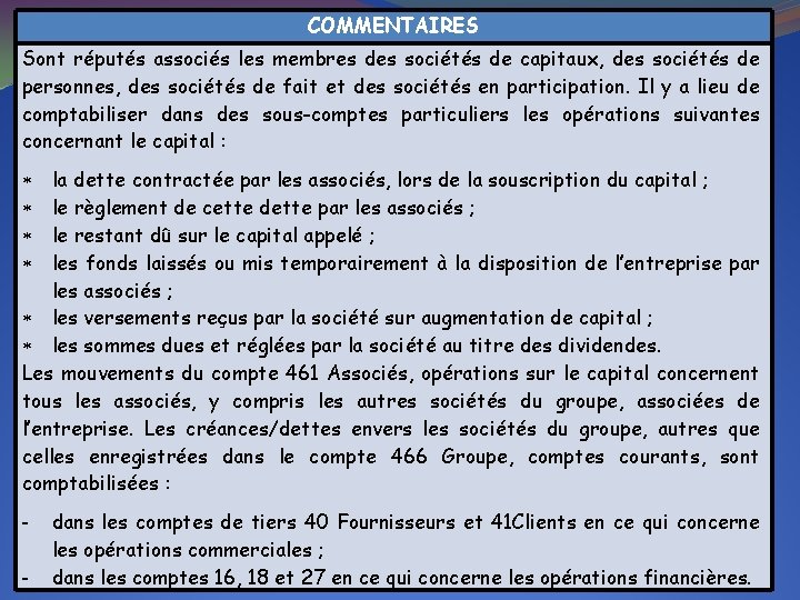 COMMENTAIRES Sont réputés associés les membres des sociétés de capitaux, des sociétés de personnes,